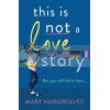 This is Not a Love Story Mary Hargreaves 9781409194651
