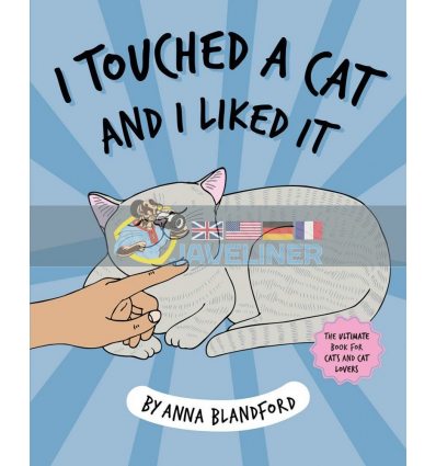 I Touched a Cat and I Liked It Anna Blandford 9781743793589