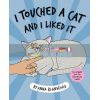 I Touched a Cat and I Liked It Anna Blandford 9781743793589