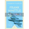 Frank Whittle: The Invention of the Jet Andrew Nahum 9781785782411