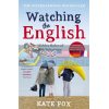 Watching the English: The Hidden Rules of English Behaviour Kate Fox 9781444785203