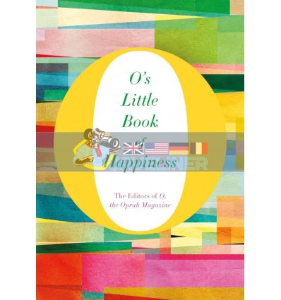 O's Little Book of Happiness The Editors of O the Oprah Magazine 9781447294160