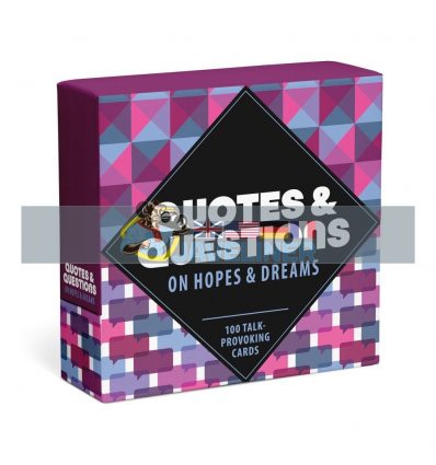 Quotes and Questions on Hopes and Dreams: 100 Talk-Provoking Cards 9781683491637