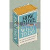 How to Live. What to Do. Life Lessons from Literature Josh Cohen 9781785039799
