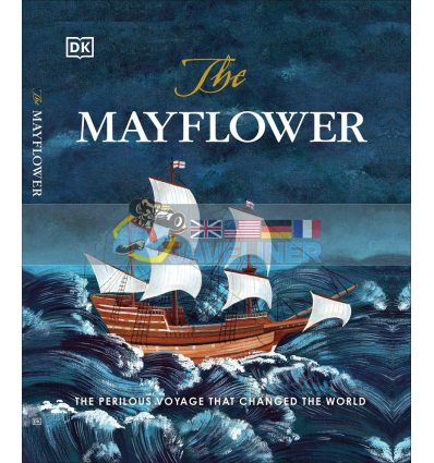 The Mayflower: The Perilous Voyage That Changed the World Libby Romero Dorling Kindersley 9780241409596