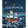 The Mayflower: The Perilous Voyage That Changed the World Libby Romero Dorling Kindersley 9780241409596