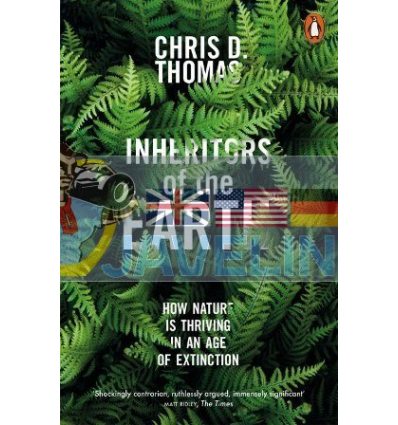 Inheritors of the Earth: How Nature Is Thriving in an Age of Extinction Chris D. Thomas 9780141982311
