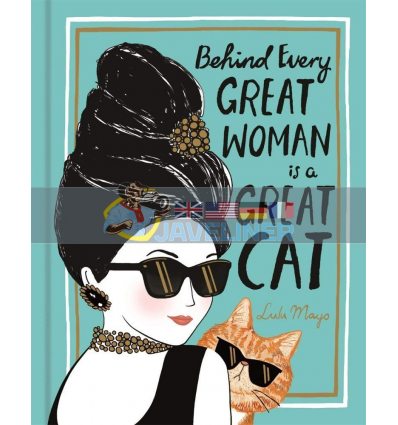 Behind Every Great Woman is a Great Cat Justine Solomons-Moat 9781912785063