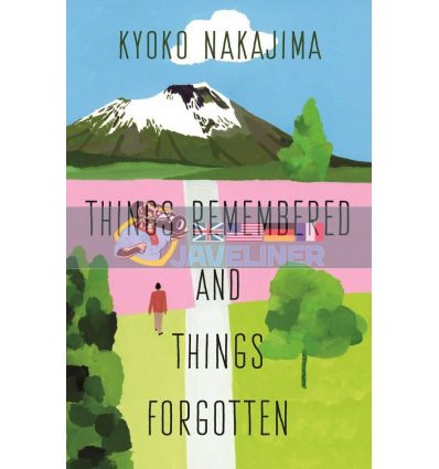 Things Remembered and Things Forgotten Kyoko Nakajima 9781908745965