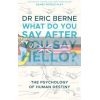 What Do You Say After You Say Hello? Eric Berne 9780552176224