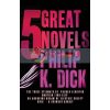 5 Great Novels by Philip K. Dick Philip K. Dick 9780575084636