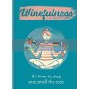 Winefulness: It's Time to Stop and Smell the RosE Amelia Loveday 9781784727093