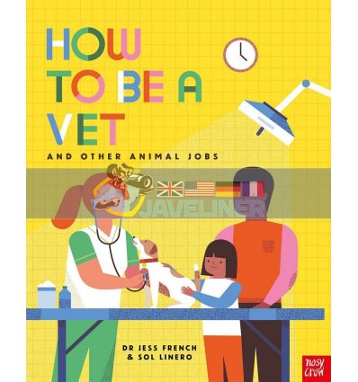 How to Be a Vet and Other Animal Jobs Dr. Jess French Nosy Crow 9781788006972