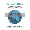 Wild Ride: Inside Uber's Quest for World Domination Adam Lashinsky 9780241278482
