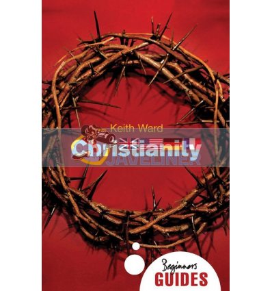 A Beginner's Guide: Christianity Keith Ward 9781851685394