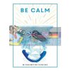 Be Calm: Be Your Best Self Every Day Ammonite Press 9781781453865