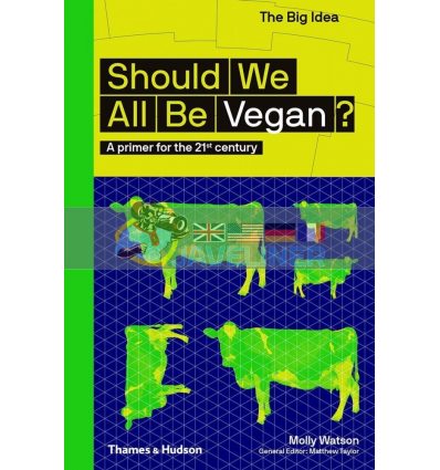 Should We All Be Vegan? Molly Watson 9780500295038