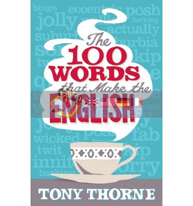 The 100 Words That Make The English Tony Thorne 9780349121031