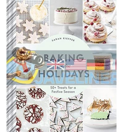 Baking for the Holidays Sarah Kieffer 9781452180755