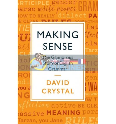 Making Sense: The Glamorous Story of English Grammar David Crystal 9781781256022