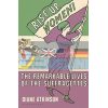 Rise Up Women The Remarkable Lives of the Suffragettes Diane Atkinson 9781408844052