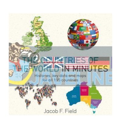 The Countries of The World in Minutes Jacob F. Field 9781786485830