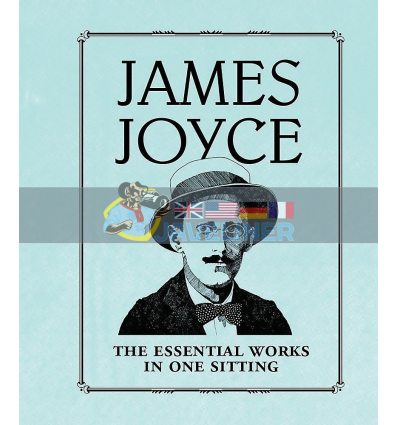 James Joyce: Essential Works in One Sitting James Joyce 9780762452125