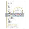 The Art of the Good Life Rolf Dobelli 9781473667518