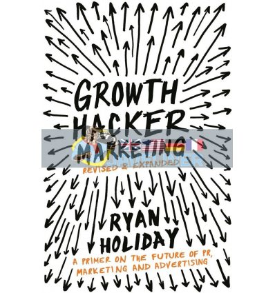 Growth Hacker Marketing Ryan Holiday 9781781254363