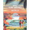 Epic Surf Breaks of the World  9781788686501