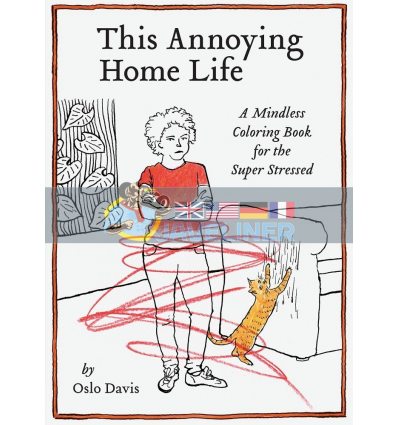 This Annoying Home Life: A Mindless Colouring Book for the Super Stressed Oslo Davis 9781797211275