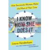 I Know How She Does It Laura Vanderkam 9780241199510