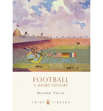Football: A Short History Matthew Taylor 9780747810520