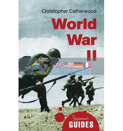 A Beginner's Guide: World War Il Christopher Catherwood 9781780745107