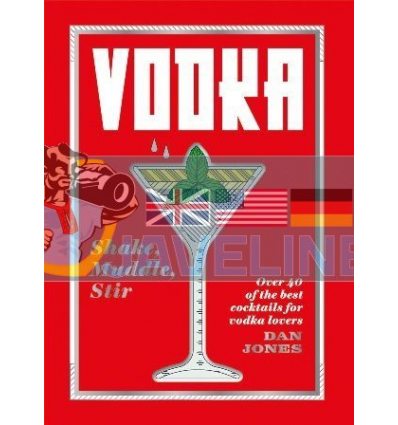Vodka: Shake, Muddle, Stir Dan Jones 9781784882495
