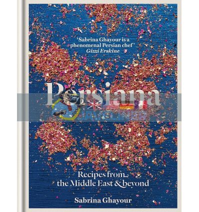 Persiana: Recipes from the Middle East and Beyond Sabrina Ghayour 9781845339104