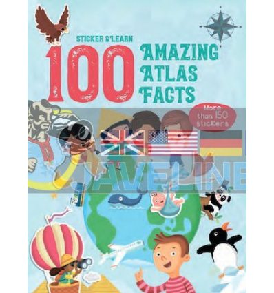 Sticker and Learn: 100 Amazing Atlas Facts Yoyo Books 9789463789998
