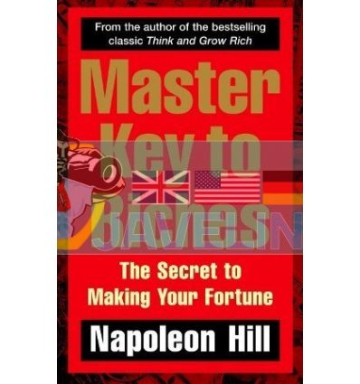 Master Key to Riches: The Secret to Making Your Fortune Napoleon Hill 9780091917074