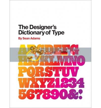 The Designer's Dictionary of Type Sean Adams 9781419737183