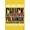 Make Something Up Chuck Palahniuk 9780099587682