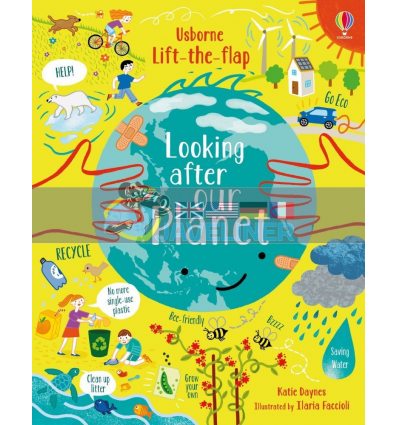Lift-the-Flap Looking After Our Planet Illaria Faccioli Usborne 9781474968942
