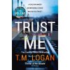Trust Me T. M. Logan 9781838772949