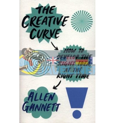 The Creative Curve: How to Develop the Right Idea, at the Right Time Allen Gannett 9780753548738