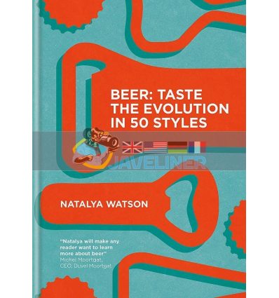 Beer: Taste The Evolution in 50 Styles Natalya Watson 9780857837219