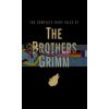 The Complete Fairy Tales of The Brothers Grimm Jacob Grimm and Wilhelm Grimm Wordsworth 9781840221749