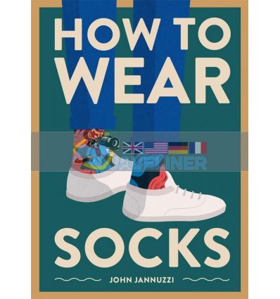 How to Wear Socks John Jannuzzi 9781419742934