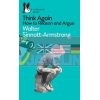 Think Again: How to Reason and Argue Walter Sinnott-Armstrong 9780141983110