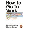 How to Go to Work Lucy Clayton 9780241399460