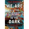 We are All the Same in the Dark Julia Heaberlin 9781405940795