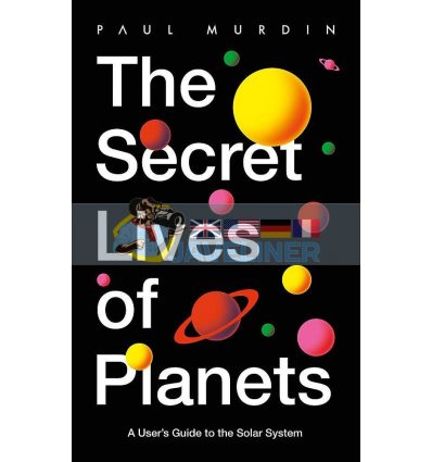 The Secret Lives of Planets Paul Murdin 9781529319415